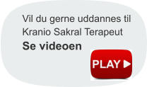 Vil du gerne uddannes til  Kranio Sakral Terapeut Se videoen
